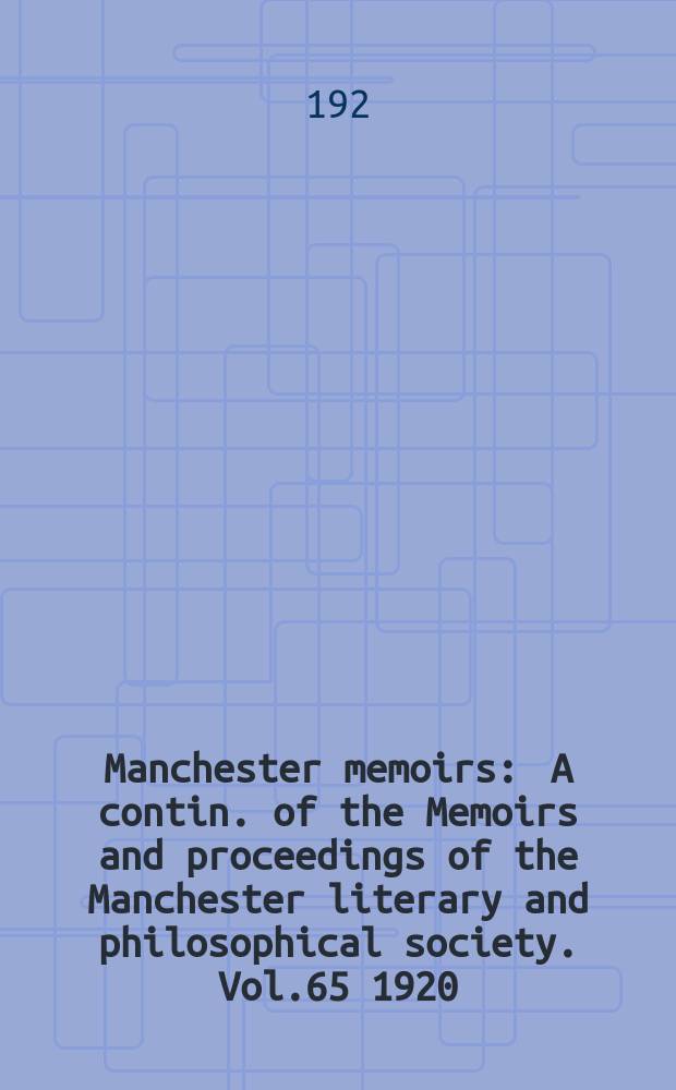 Manchester memoirs : A contin. of the Memoirs and proceedings of the Manchester literary and philosophical society. Vol.65 1920/1921, №9