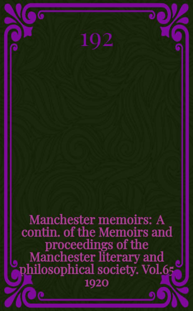 Manchester memoirs : A contin. of the Memoirs and proceedings of the Manchester literary and philosophical society. Vol.65 1920/1921, №10