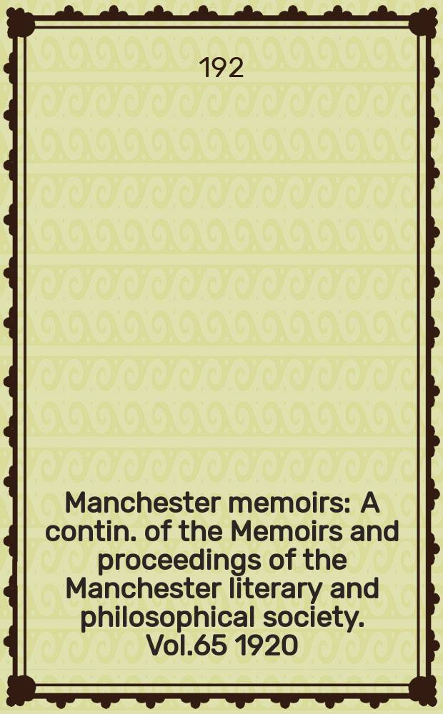 Manchester memoirs : A contin. of the Memoirs and proceedings of the Manchester literary and philosophical society. Vol.65 1920/1921, №12