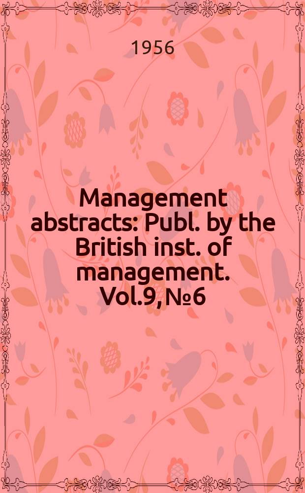 Management abstracts : Publ. by the British inst. of management. Vol.9, №6