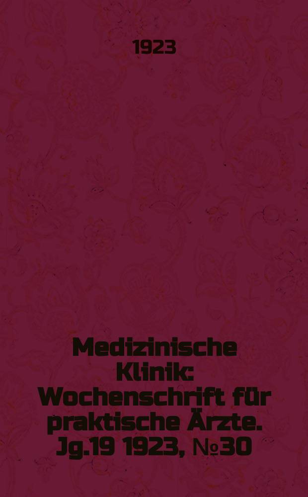 Medizinische Klinik : Wochenschrift für praktische Ärzte. Jg.19 1923, №30(972)