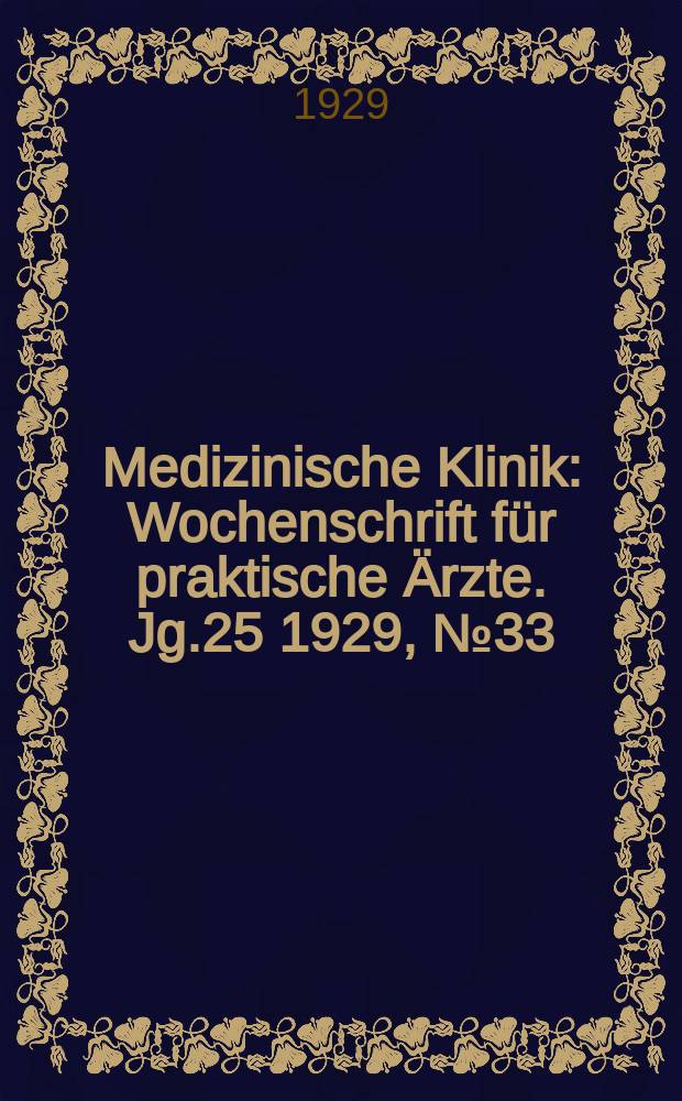 Medizinische Klinik : Wochenschrift für praktische Ärzte. Jg.25 1929, №33(1288)