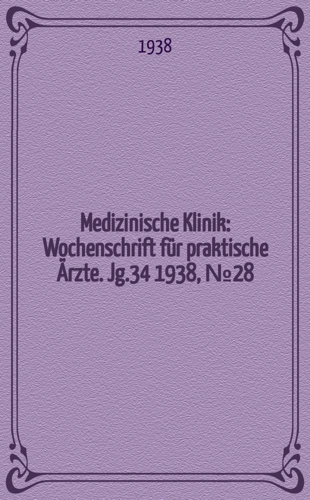 Medizinische Klinik : Wochenschrift für praktische Ärzte. Jg.34 1938, №28(1751)