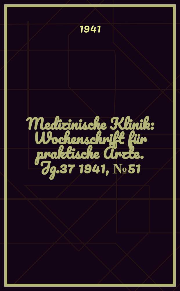 Medizinische Klinik : Wochenschrift für praktische Ärzte. Jg.37 1941, №51(1930)