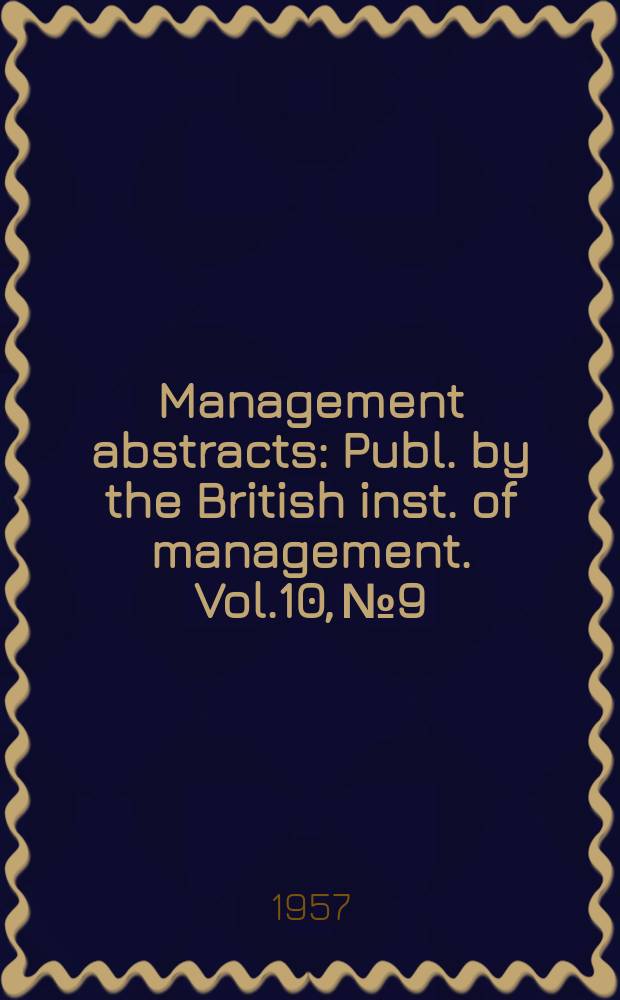 Management abstracts : Publ. by the British inst. of management. Vol.10, №9