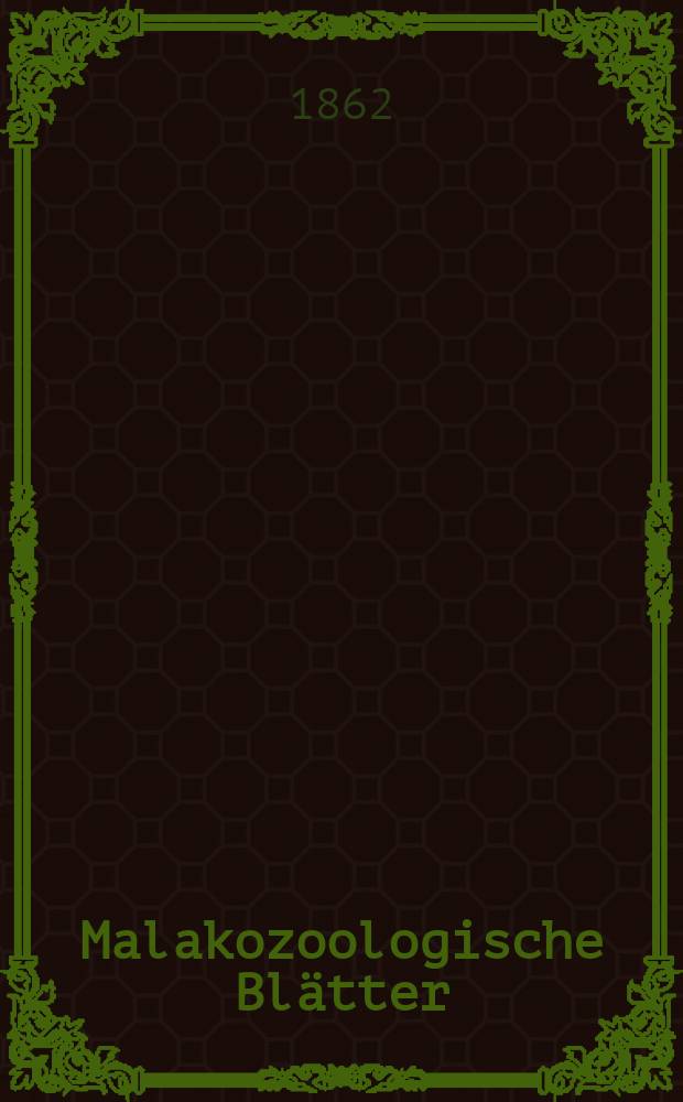 Malakozoologische Blätter : Als Fortsetzung der Zeitschrift für Malakozoologie. Bd.9