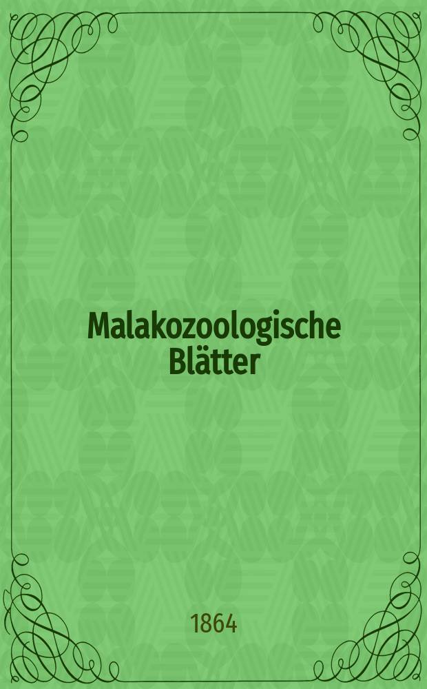 Malakozoologische Blätter : Als Fortsetzung der Zeitschrift für Malakozoologie. Bd.11