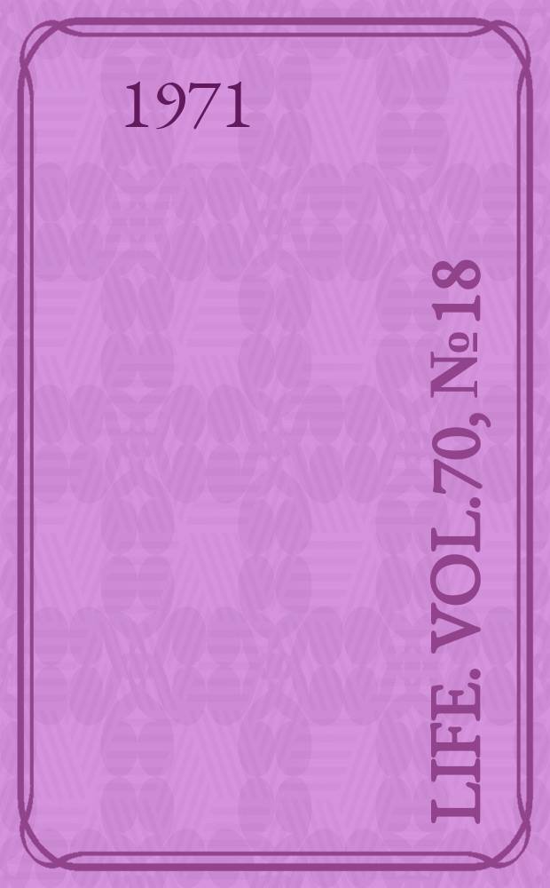 Life. Vol.70, №18