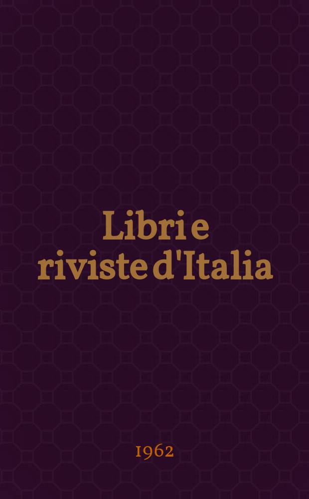 Libri e riviste d'Italia : Rassegna bibliografica mensile. Anno14 1962, №152