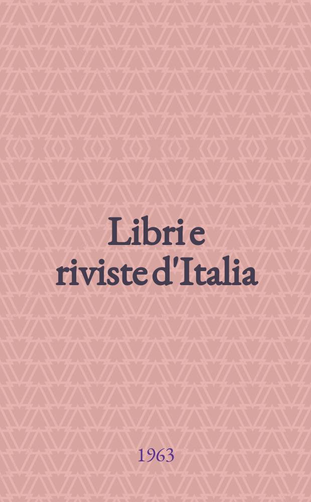Libri e riviste d'Italia : Rassegna bibliografica mensile. Anno15 1963, №155