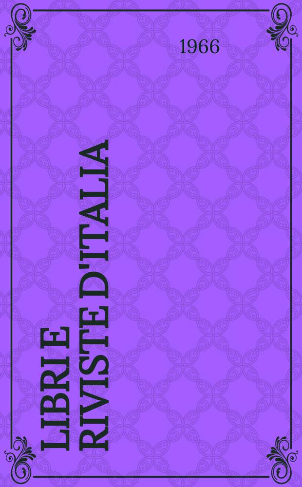 Libri e riviste d'Italia : Rassegna bibliografica mensile. Anno18 1966, №196