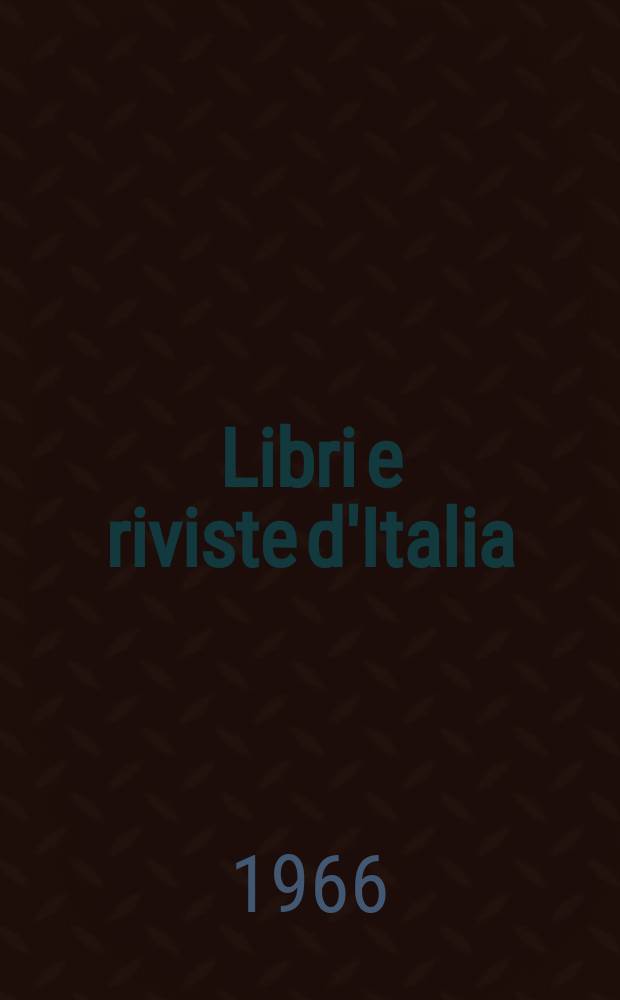 Libri e riviste d'Italia : Rassegna bibliografica mensile. Anno18 1966, №202