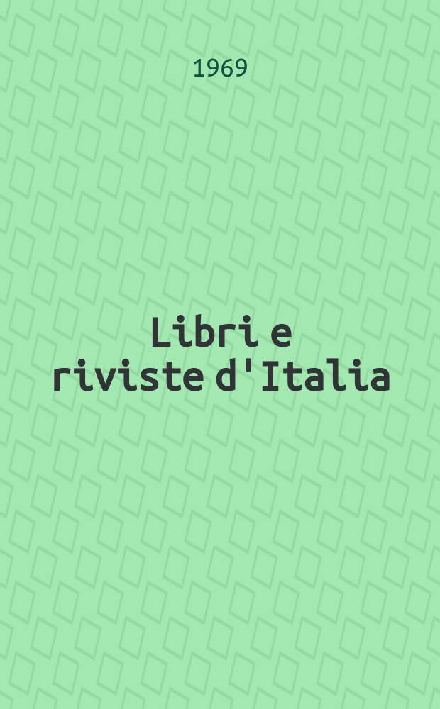 Libri e riviste d'Italia : Rassegna bibliografica mensile. Anno21 1969, №233