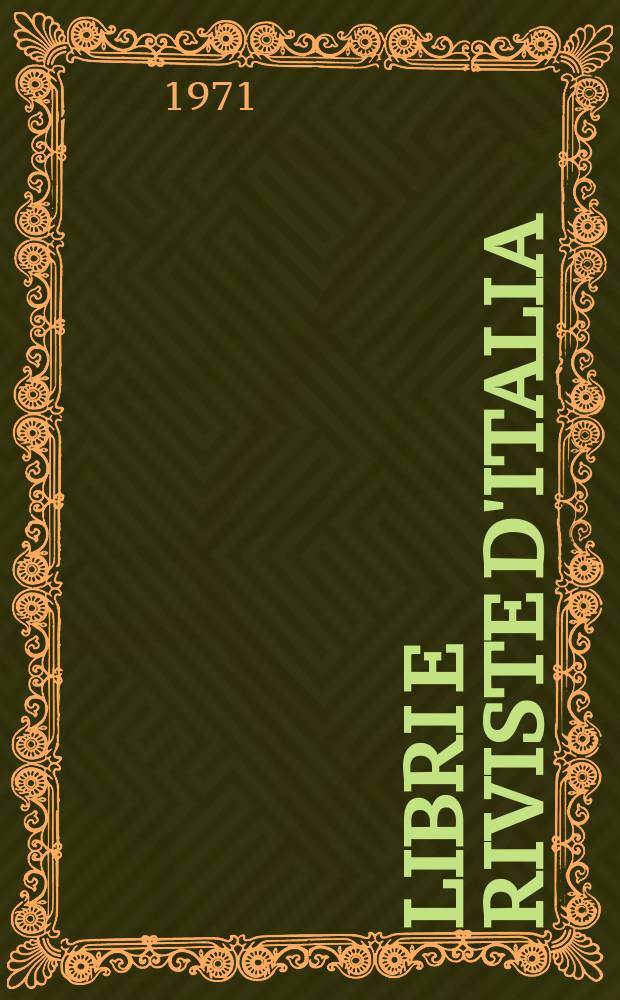 Libri e riviste d'Italia : Rassegna bibliografica mensile. Anno23 1971, №257