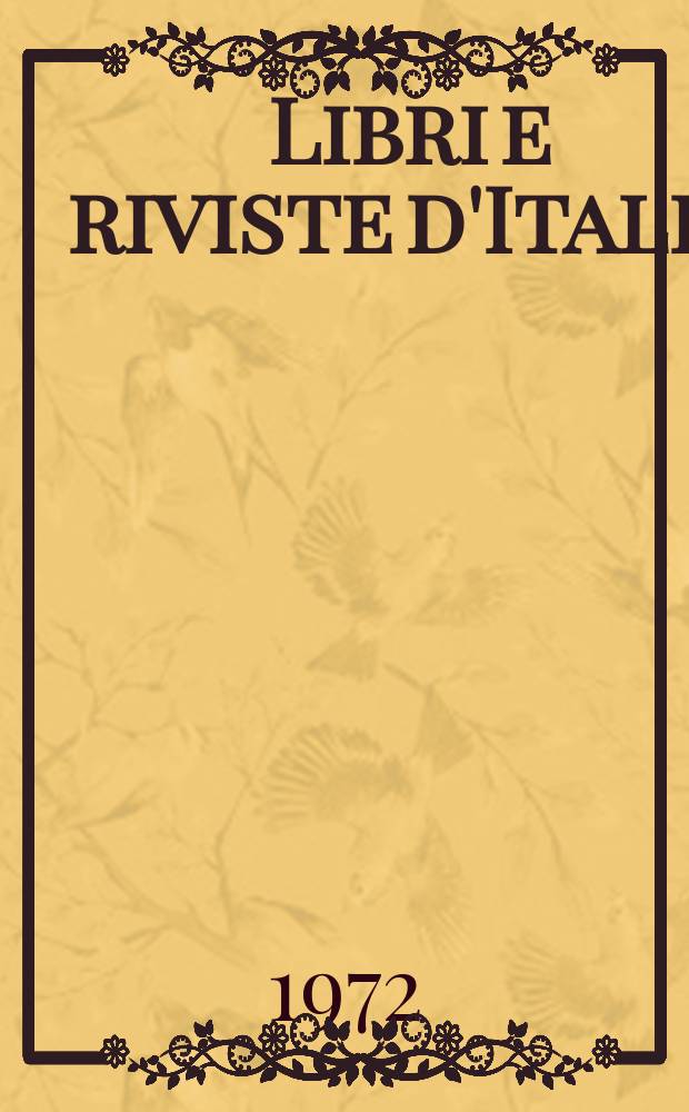 Libri e riviste d'Italia : Rassegna bibliografica mensile. Anno24 1972, №264