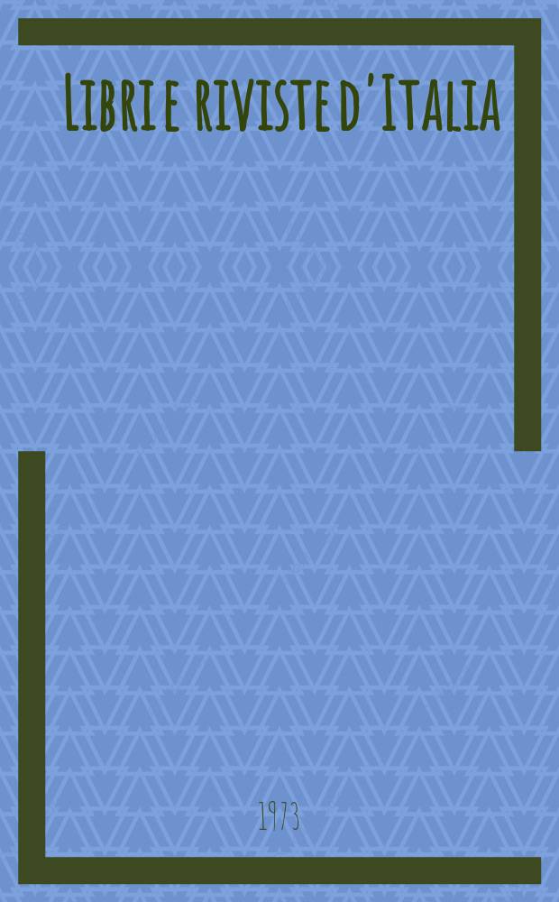 Libri e riviste d'Italia : Rassegna bibliografica mensile. Anno25 1973, №282