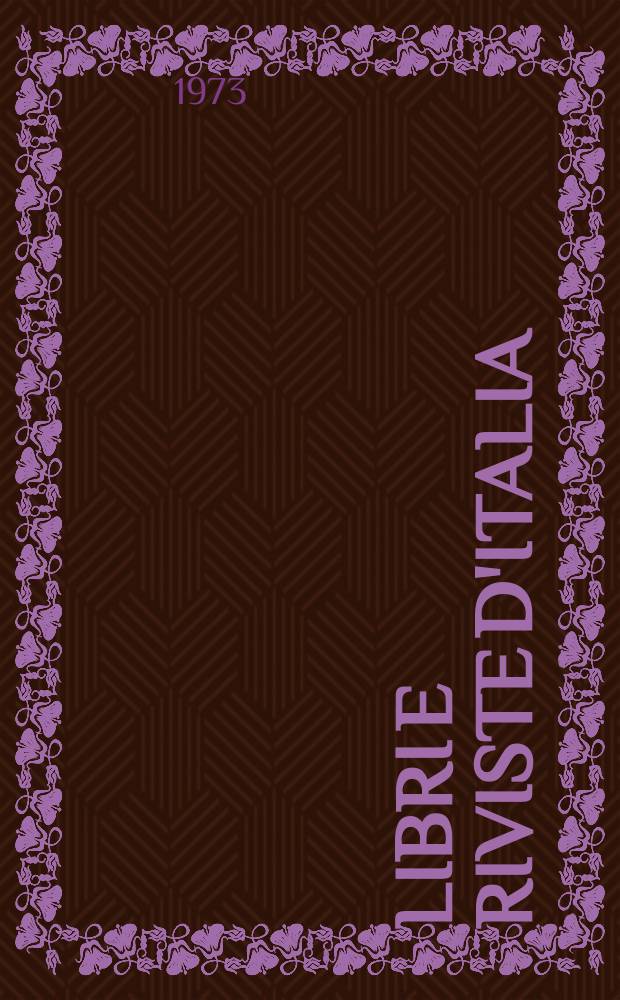Libri e riviste d'Italia : Rassegna bibliografica mensile. Anno25 1973, №284