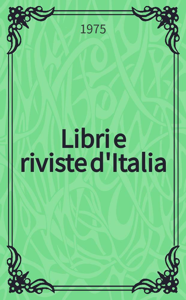 Libri e riviste d'Italia : Rassegna bibliografica mensile. Anno27 1975, №301
