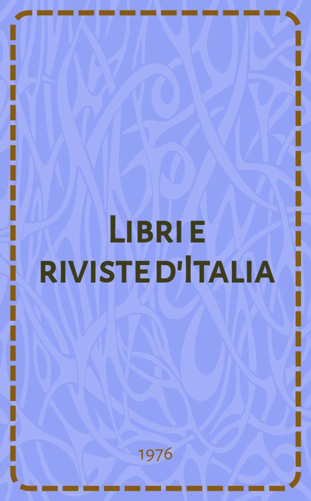 Libri e riviste d'Italia : Rassegna bibliografica mensile. Anno28 1976, №311