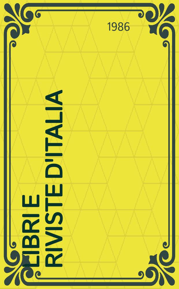 Libri e riviste d'Italia : Rassegna bibliografica mensile. A.38 1986, №437