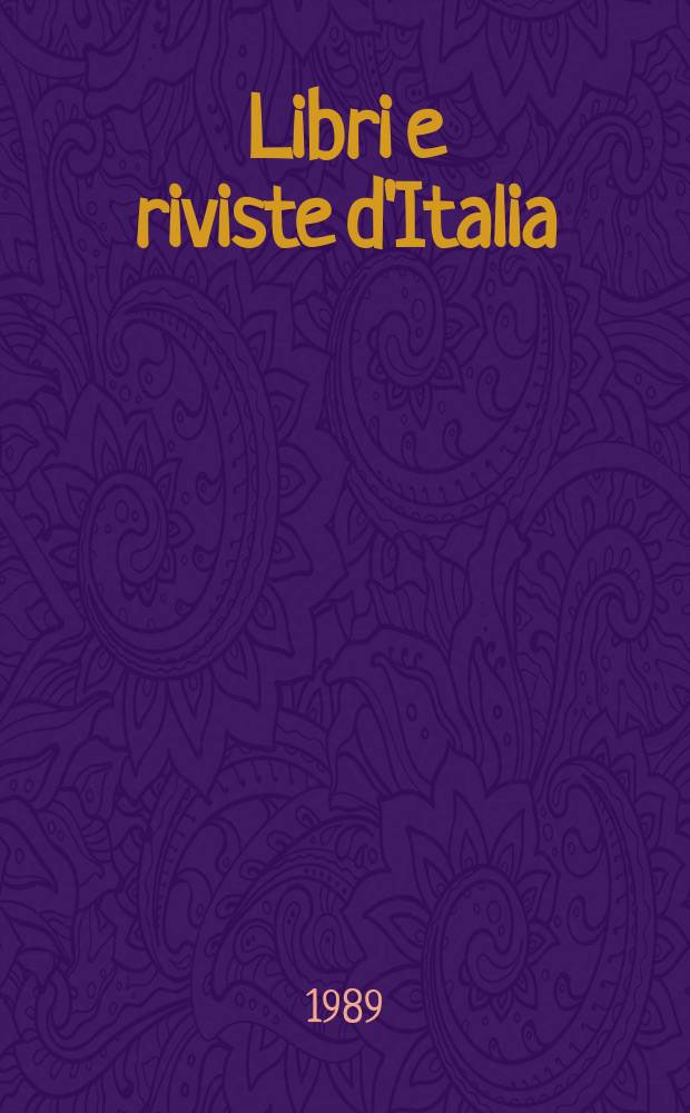 Libri e riviste d'Italia : Rassegna bibliografica mensile. A.41 1989, №474