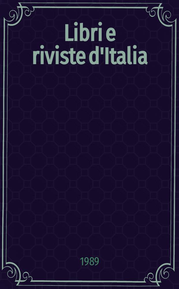 Libri e riviste d'Italia : Rassegna bibliografica mensile. A.41 1989, №476