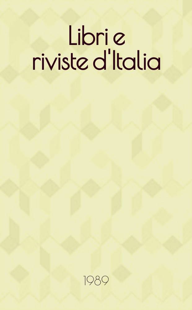 Libri e riviste d'Italia : Rassegna bibliografica mensile. A.41 1989, №477