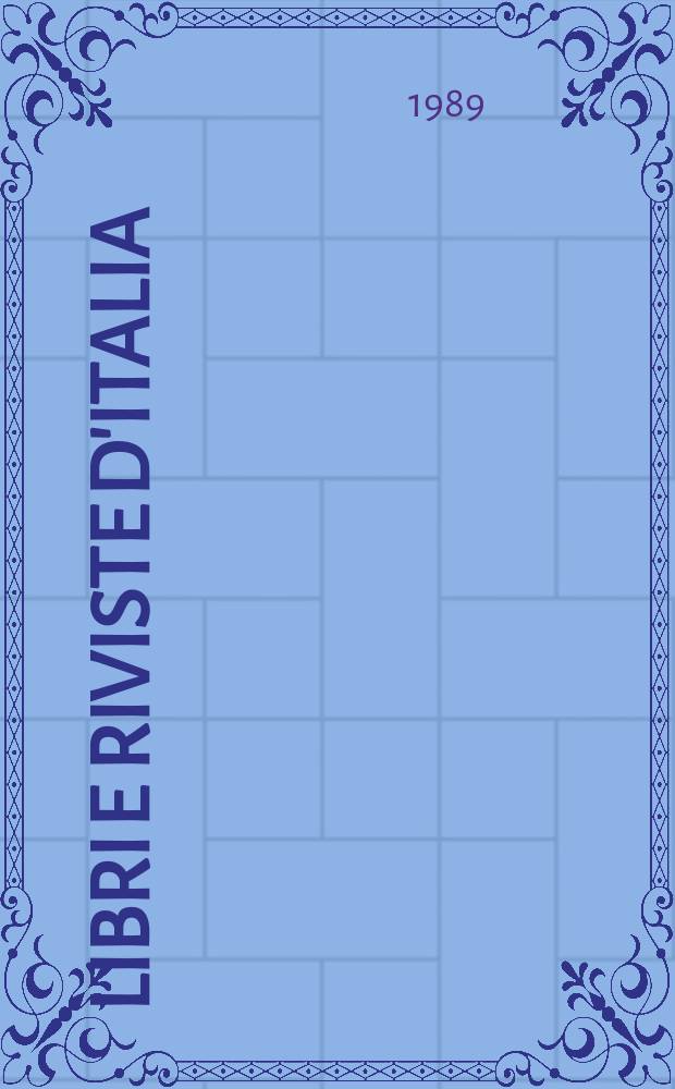 Libri e riviste d'Italia : Rassegna bibliografica mensile. A.41 1989, №479/482