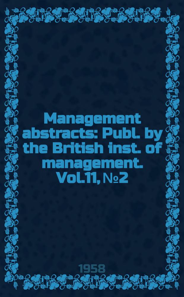 Management abstracts : Publ. by the British inst. of management. Vol.11, №2