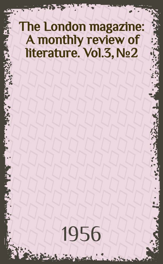 The London magazine : A monthly review of literature. Vol.3, №2