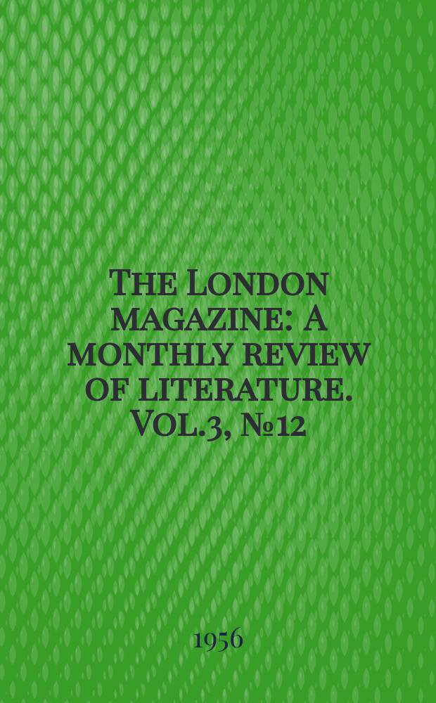 The London magazine : A monthly review of literature. Vol.3, №12