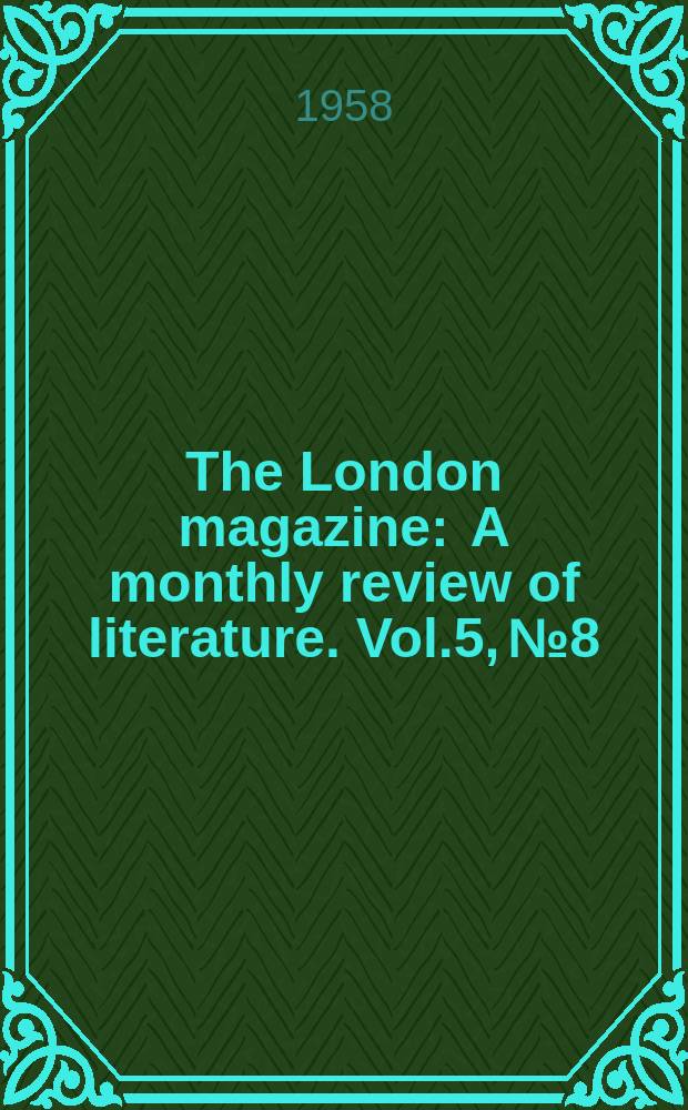 The London magazine : A monthly review of literature. Vol.5, №8