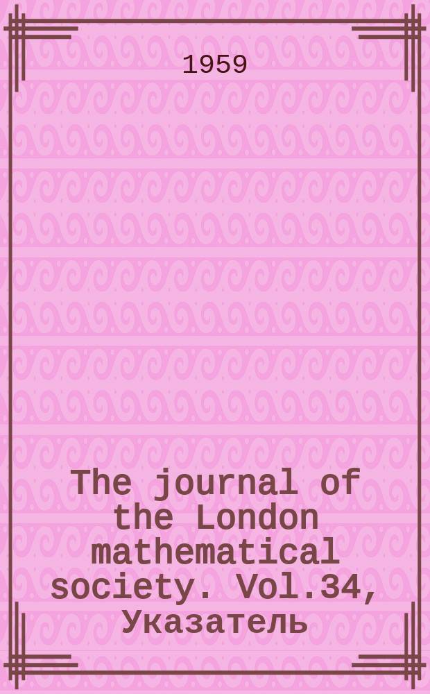 The journal of the London mathematical society. Vol.34, Указатель