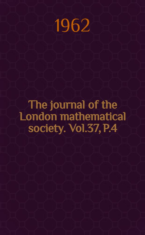 The journal of the London mathematical society. Vol.37, P.4(150)