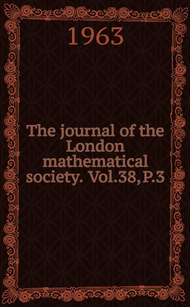 The journal of the London mathematical society. Vol.38, P.3(151)