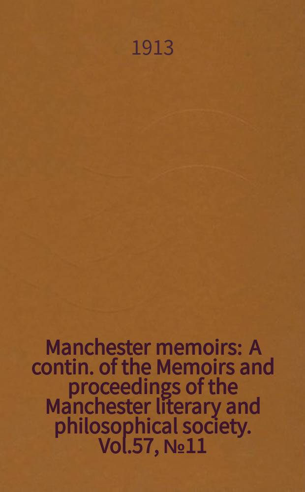 Manchester memoirs : A contin. of the Memoirs and proceedings of the Manchester literary and philosophical society. Vol.57, №11