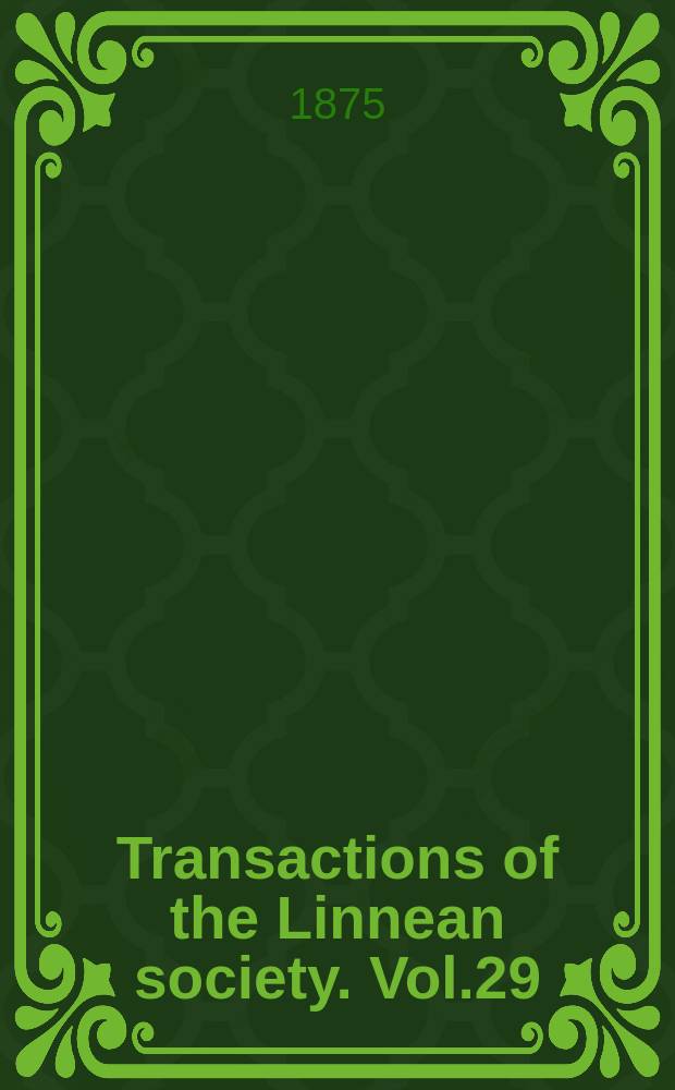 Transactions of the Linnean society. Vol.29
