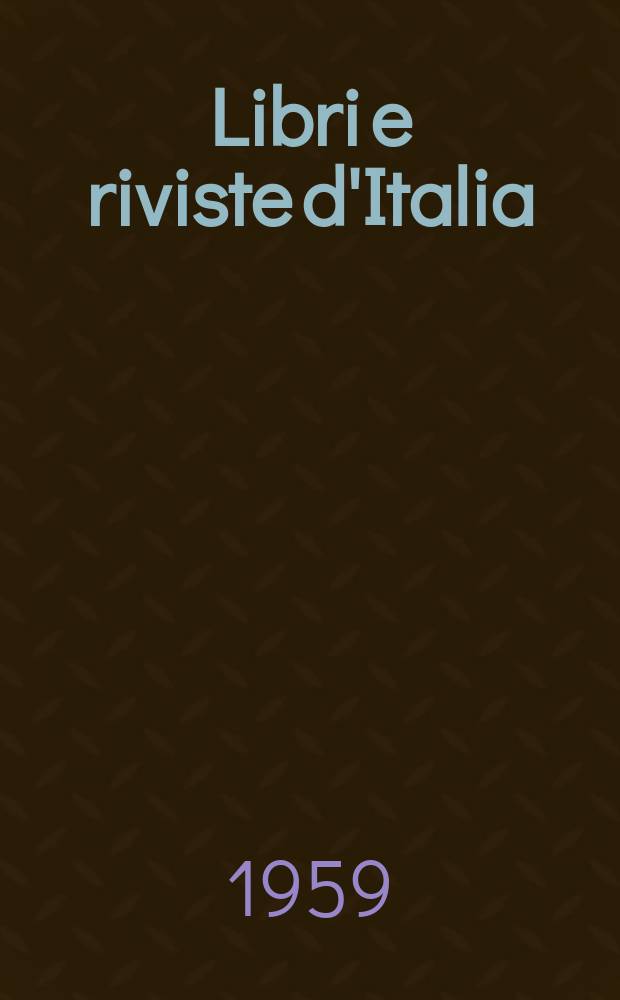 Libri e riviste d'Italia : Rassegna bibliografica mensile. Anno11 1959, №111