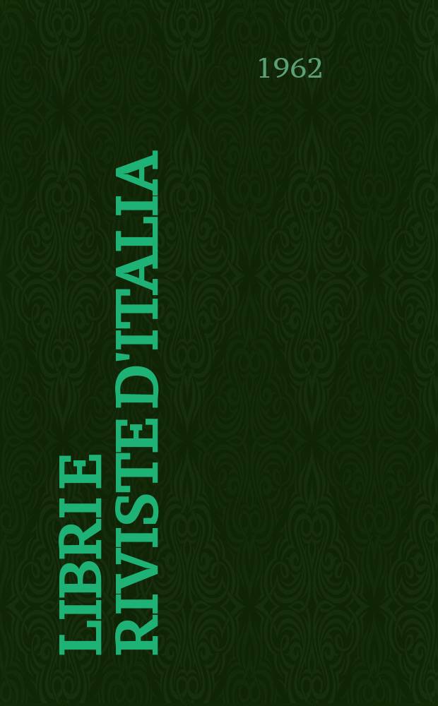 Libri e riviste d'Italia : Rassegna bibliografica mensile. Anno14 1962, №147
