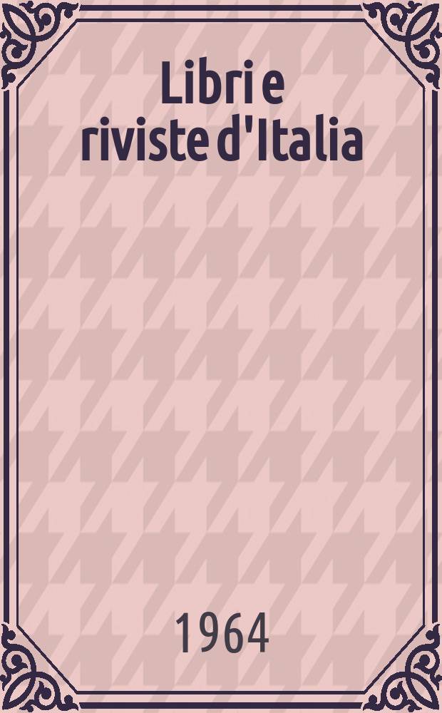Libri e riviste d'Italia : Rassegna bibliografica mensile. Anno16 1964, №176