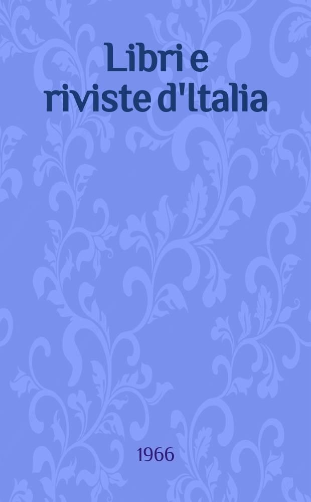 Libri e riviste d'Italia : Rassegna bibliografica mensile. Anno18 1966, №193
