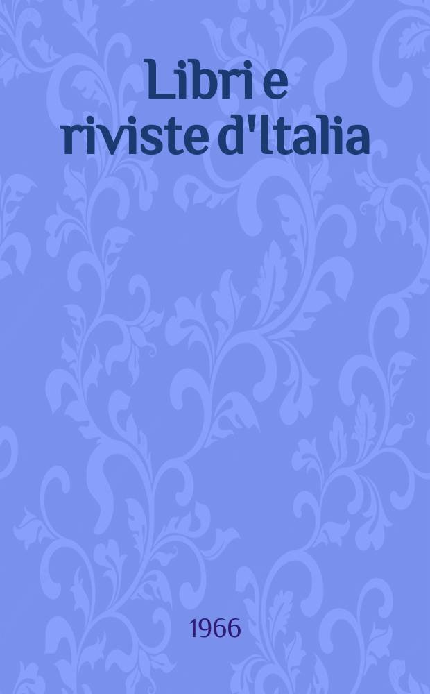 Libri e riviste d'Italia : Rassegna bibliografica mensile. Anno18 1966, №193