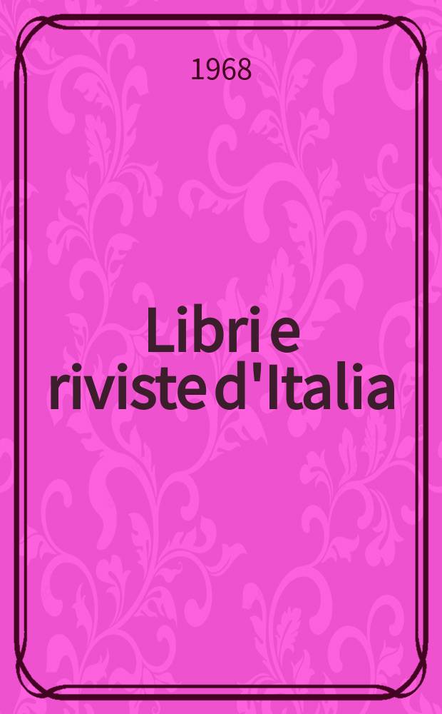 Libri e riviste d'Italia : Rassegna bibliografica mensile. Anno20 1968, №220