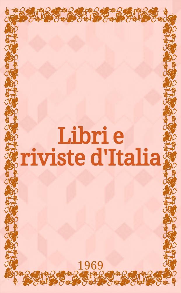 Libri e riviste d'Italia : Rassegna bibliografica mensile. Anno21 1969, №237