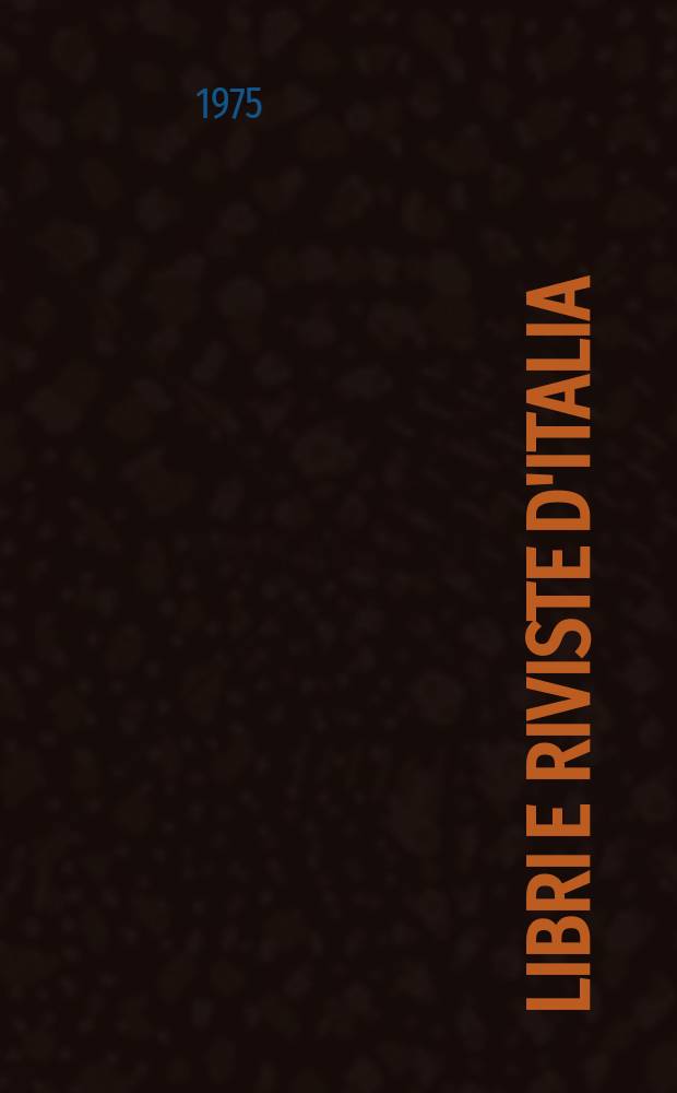 Libri e riviste d'Italia : Rassegna bibliografica mensile. Anno27 1975, №303