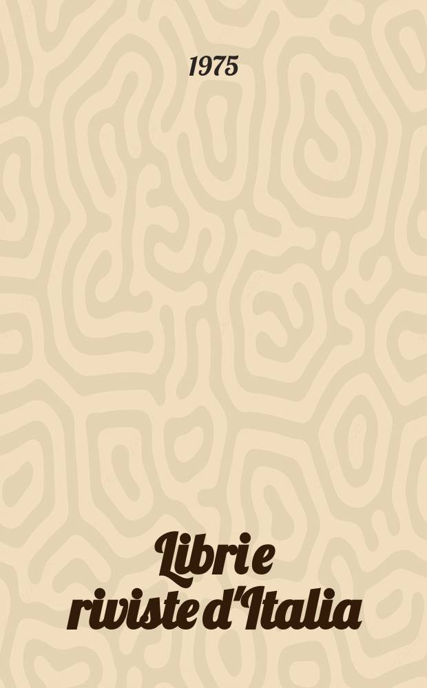 Libri e riviste d'Italia : Rassegna bibliografica mensile. Anno27 1975, №304