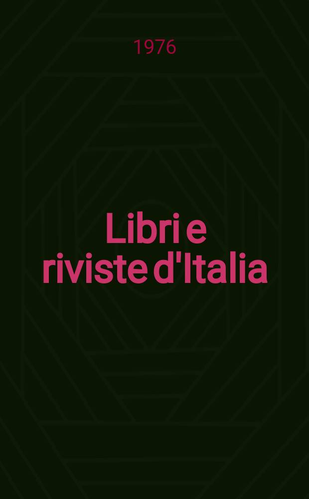Libri e riviste d'Italia : Rassegna bibliografica mensile. Anno28 1976, №316