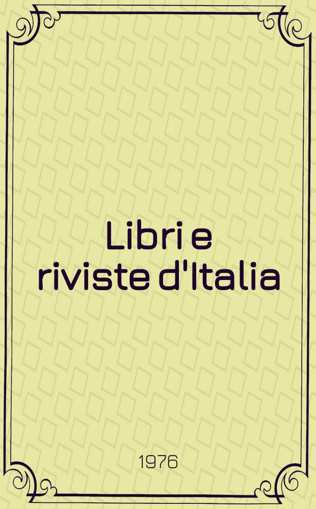 Libri e riviste d'Italia : Rassegna bibliografica mensile. Anno28 1976, №317