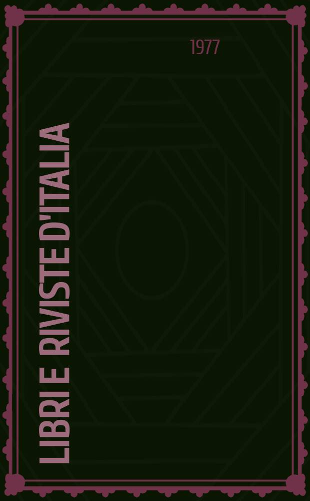 Libri e riviste d'Italia : Rassegna bibliografica mensile. A.29 1977, №324
