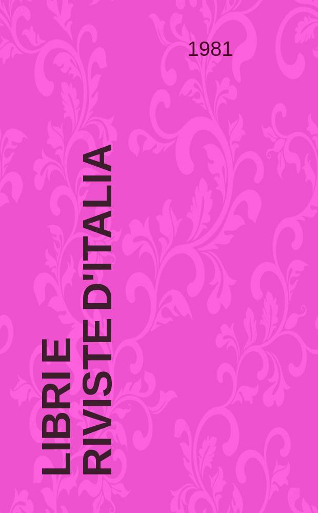 Libri e riviste d'Italia : Rassegna bibliografica mensile. A.33 1981, №381/382